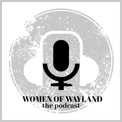 Women of Wayland – the podcast